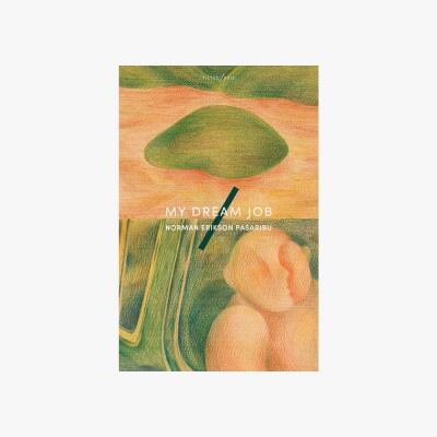 My Dream Job by Norman Erikson Pasaribu | Tilted Axis Press | Good Book