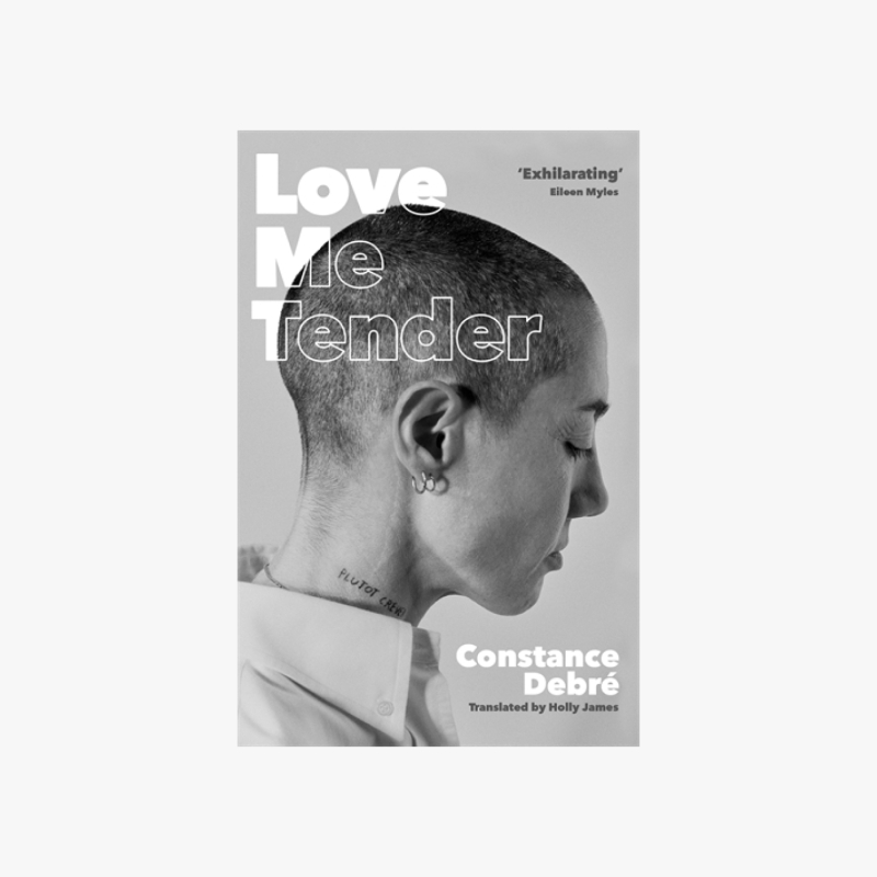 Love Me Tender by Constance Debré | Serpents Tail | Good Book Club