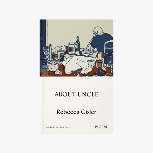 About Uncle by Rebecca Gisler translated by Jordan Stump