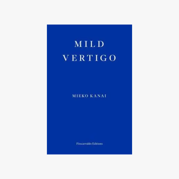 Mild Vertigo
by Mieko Kanai

tr. Polly Barton