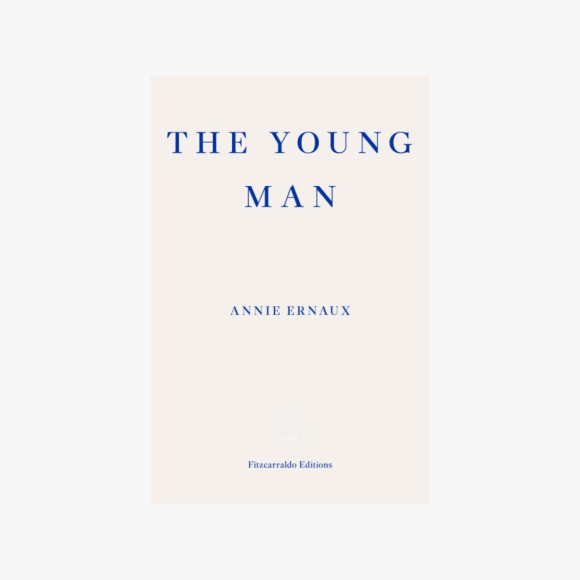 The Young Man by Annie Ernaux  tr. Alison L. Strayer