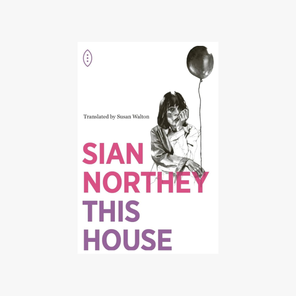 This House by Sian Northey  tr. Susan Walton