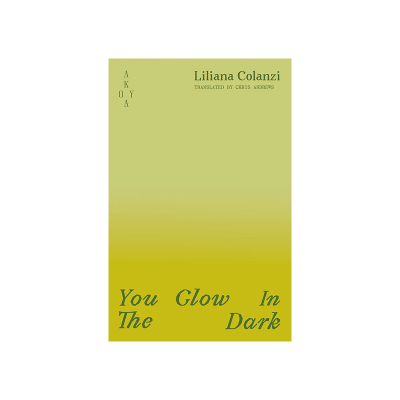 You Glow in the Dark by Liliana Colanzi